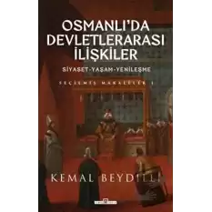 Osmanlıda Devletlerarası İlişkiler ve Siyaset Yaşam Yenileşme (Ciltli)