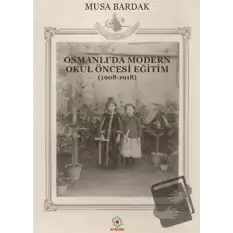 Osmanlıda Modern Okul Öncesi Eğitim (1908-1918)