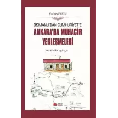 Osmanlıdan Cumhuriyete Ankarada Muhacir Yerleşmeleri