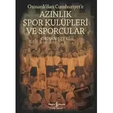 Osmanlıdan Cumhuriyete Azınlık Spor Kulüpleri ve Sporcular