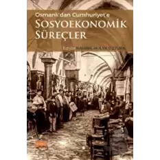 Osmanlıdan Cumhuriyete Sosyoekonomik Süreçler