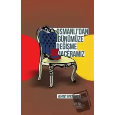 Osmanlıdan Günümüze Değişme Maceramız