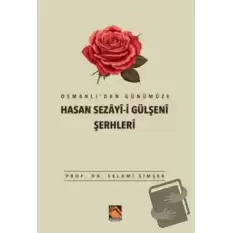 Osmanlıdan Günümüze Hasan Sezayi-i Gülşeni Şerhleri