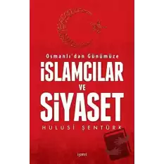 Osmanlıdan Günümüze İslamcılar ve Siyaset