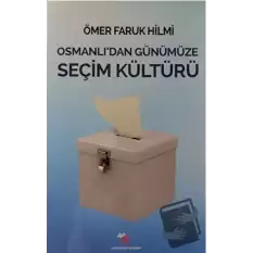 Osmanlıdan Günümüze Seçim Kültürü