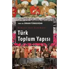 Osmanlıdan Günümüze Türk Toplum Yapısı