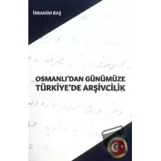 Osmanlıdan Günümüze Türkiyede Arşivcilik