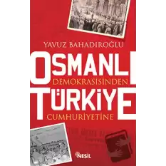 Osmanlı Demokrasisinden Türkiye Cumhuriyetine