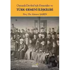 Osmanlı Devletinde Ermeniler ve Türk-Ermeni İlişkileri