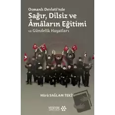 Osmanlı Devletinde Sağır, Dilsiz ve Amaların Eğitimi ve Gündelik Hayatları