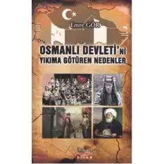 Osmanlı Devletini Yıkıma Götüren Nedenler