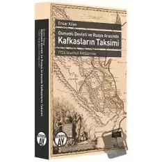 Osmanlı Devleti ve Rusya Arasında Kafkasların Taksimi