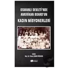 Osmanlı Devleti’nde Amerikan Board’un Kadın Misyonerleri