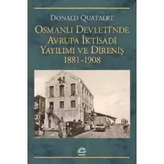 Osmanlı Devletinde Avrupa İktisadi Yayılımı ve Direniş 1881-1908