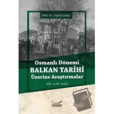 Osmanlı Dönemi Balkan Tarihi Üzerine Araştırmalar