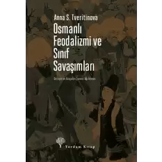 Osmanlı Feodalizmi ve Sınıf Savaşımları