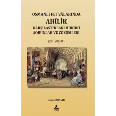 Osmanlı Fetvalarında Ahilik Karşılaştıkları Hukuki Sorunlar ve Çözümleri