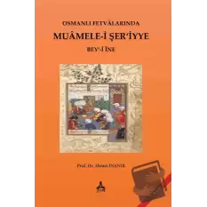 Osmanlı Fetvalarında Muamele-i Şer’iyye Bey‘-i İne