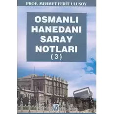 Osmanlı Hanedanı Saray Notları (3)