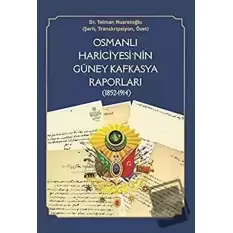 Osmanlı Hariciyesinin Güney Kafkasya Raporları (1852-1914)