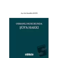 Osmanlı Hukukunda Şüfa Hakkı