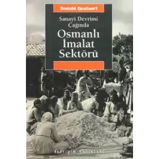 Osmanlı İmalat Sektörü: Sanayi Devrimi Çağında