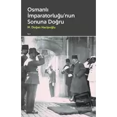 Osmanlı İmparatorluğunun Sonuna Doğru