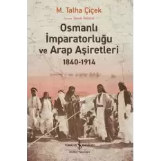 Osmanlı İmparatorluğu ve Arap Aşiretleri 1840-1914