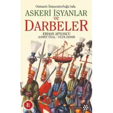 Osmanlı İmparatorluğu’nda Askeri İsyanlar ve Darbeler