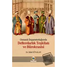 Osmanlı İmparatorluğunda Defterdarlık Teşkilatı ve Bürokrasisi