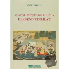 Osmanlı İmparatorluğu’nda Derbend Teşkilatı