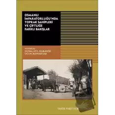 Osmanlı İmparatorluğu’nda Toprak Sahipleri Ve Çiftliğe Farklı Bakışlar