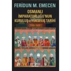 Osmanlı İmparatorluğu’nun Kuruluş ve Yükseliş Tarihi 1300-1600