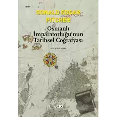 Osmanlı İmparatorluğu’nun Tarihsel Coğrafyası