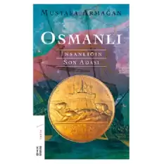 Osmanlı: İnsanlığın Son Adası