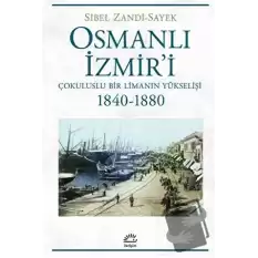 Osmanlı İzmiri - Çokuluslu Bir Limanın Yükselişi 1840-1880