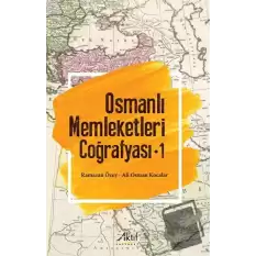 Osmanlı Memleketleri Coğrafyası - 1