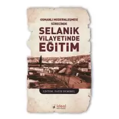 Osmanlı Modernleşmesi Sürecinde Selanik Vilayetinde  Eğitim