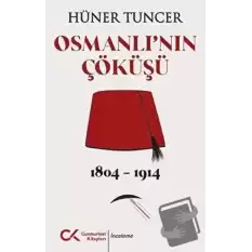 Osmanlının Çöküşü 1804 - 1914