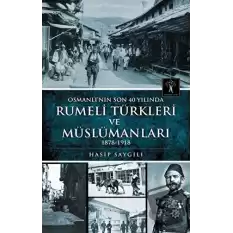 Osmanlının Son 40 Yılında Rumeli Türkleri ve Müslümanları