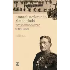 Osmanlı Ordusunda Alman Ekolü Von Der Goltz Paşa (1883-1895)