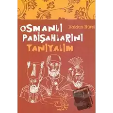 Osmanlı Padişahlarını Tanıyalım