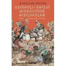 Osmanlı-Safevi Kıskacında Kızılbaşlar