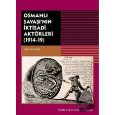 Osmanlı Savaşının İktisadi Aktörleri (1914-19)