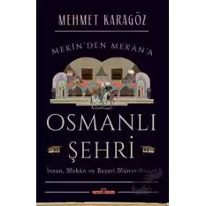 Osmanlı Şehri - İnsan, Mekan ve Beşerî Münasebetler