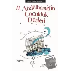 Osmanlı Şehzade Günlükleri: 1 - 2. Abdülhamid’in Çocukluk Düşleri