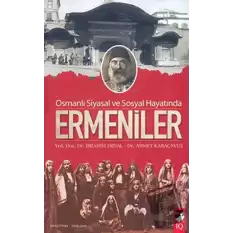 Osmanlı Siyasal ve Sosyal Hayatında Ermeniler