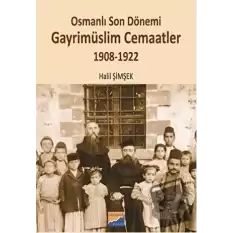 Osmanlı Son Dönemi Gayrimüslim Cemaatler 1908-1922