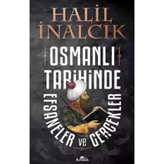 Osmanlı Tarihinde Efsaneler ve Gerçekler