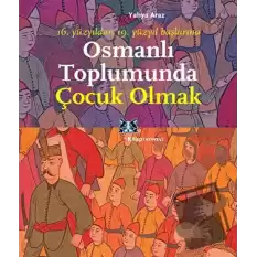 Osmanlı Toplumunda Çocuk Olmak